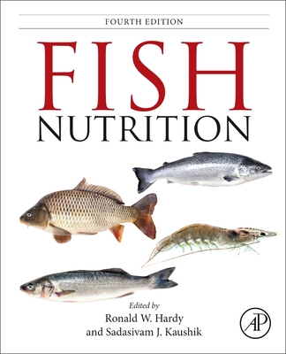 Fish Nutrition - Hardy, Ronald W., PhD (Editor), and Kaushik, Sadasivam J. (Editor)