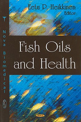 Fish Oils and Health - Heikkinen, Eetu P (Editor)