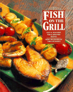 Fish on the Grill - Time-Life Books, and Doyle, Robert A (Editor)