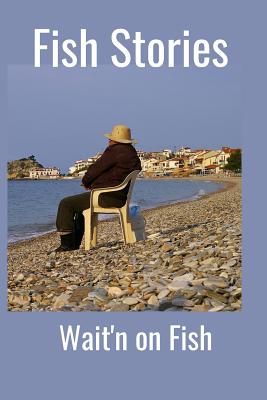 Fish Stories: Wait'n on Fish - Press, Hidden Valley