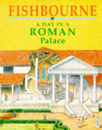 Fishbourne - A  Day In A Roman Palace - D., Tony