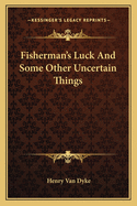 Fisherman's Luck and Some Other Uncertain Things