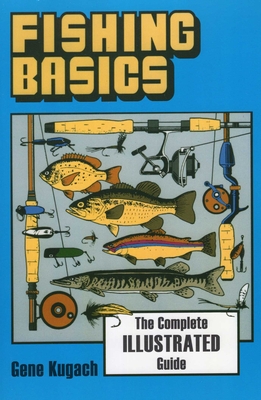 Fishing Basics - Kugach, Gene