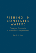 Fishing in Contested Waters: Place & Community in Burnt Church/Esgenoopetitj