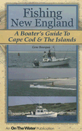 Fishing New England: A Boater's Guide to Cape Cod & the Islands