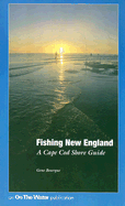 Fishing New England: A Cape Cod Shore Guide - Bourque, Gene