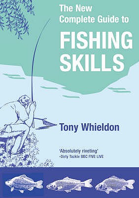 Fishing Skills: A Complete Guide - Whieldon, Tony