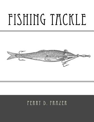 Fishing Tackle - Chambers, Roger (Introduction by), and Frazer, Perry D