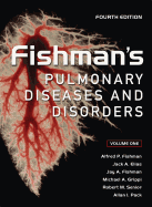 Fishman's Pulmonary Diseases and Disorders, Fourth Edition
