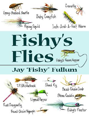 Fishy's Flies - Fullum, Jay, and Scheck, Art (Foreword by)