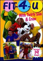 Fit-4-U with Twirly Sue and Crew