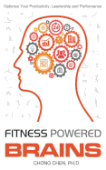 Fitness Powered Brains: Optimize Your Productivity, Leadership And Performance
