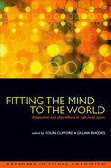 Fitting the Mind to the World: Adaptation and After-Effects in High-Level Vision