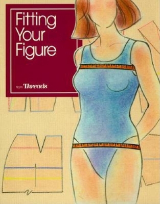 Fitting Your Figure - Threads Magazine, and Threads (Editor)
