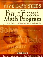 Five Easy Steps to a Balanced Math Program for Upper Elementary Grades: Grades 3-5