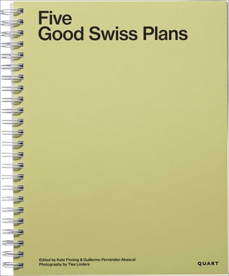 Five Good Swiss Plans - Finning, Kate (Editor), and Fern�ndez-Abascal, Guillermo (Editor)