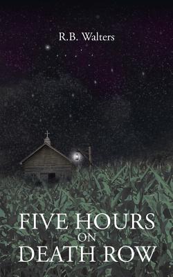 Five Hours on Death Row - Walters, R B