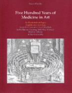 Five Hundred Years of Medicine in Art