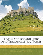 Five-Place Logarithmic and Trigonometric Tables