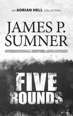 Five Rounds: An Adrian Hell Collection - Sumner, James P