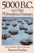 Five Thousand B.C. and Other Philosophical Fantasies