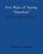Five Ways of Saying "Therefore": Arguments, Proofs, Conditionals, Cause and Effect, Explanations