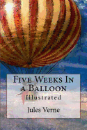 Five Weeks In a Balloon: Illustrated