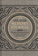 Five-Year Memory Journal: 366 Thought-Provoking Prompts to Create Your Own Life Chronicle Volume 1