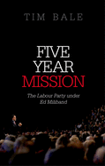 Five Year Mission: The Labour Party Under Ed Miliband