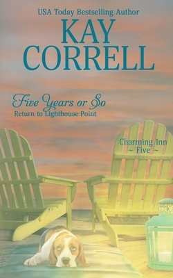 Five Years or So: Return to Lighthouse Point - Correll, Kay