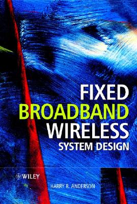 Fixed Broadband Wireless System Design - Anderson, Harry R