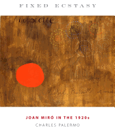Fixed Ecstasy: Joan Mir� in the 1920s