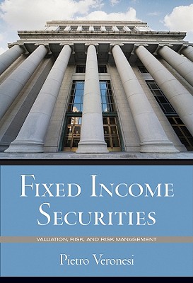 Fixed Income Securities: Valuation, Risk, and Risk Management - Veronesi, Pietro