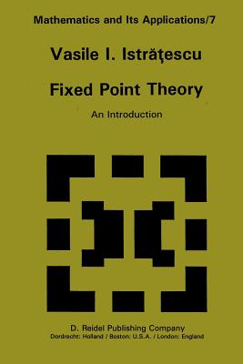Fixed Point Theory: An Introduction - Istratescu, V I