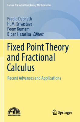 Fixed Point Theory and Fractional Calculus: Recent Advances and Applications - Debnath, Pradip (Editor), and Srivastava, H. M. (Editor), and Kumam, Poom (Editor)