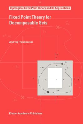 Fixed Point Theory for Decomposable Sets - Fryszkowski, Andrzej