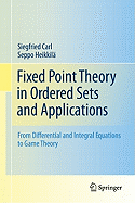 Fixed Point Theory in Ordered Sets and Applications: From Differential and Integral Equations to Game Theory