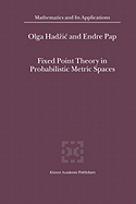 Fixed Point Theory in Probabilistic Metric Spaces