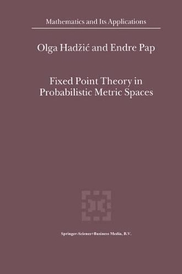 Fixed Point Theory in Probabilistic Metric Spaces - Hadzic, O (Editor), and Pap, Endre (Editor)
