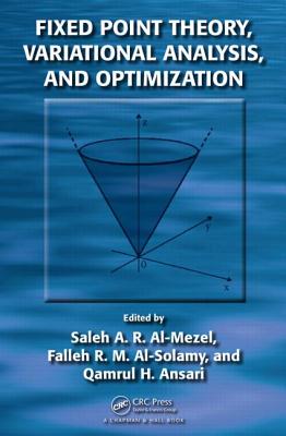 Fixed Point Theory, Variational Analysis, and Optimization - Al-Mezel, Saleh Abdullah R (Editor), and Al-Solamy, Falleh Rajallah M (Editor), and Ansari, Qamrul Hasan (Editor)
