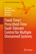 Fixed-Time/Prescribed-Time Fault-Tolerant Control for Multiple Unmanned Systems