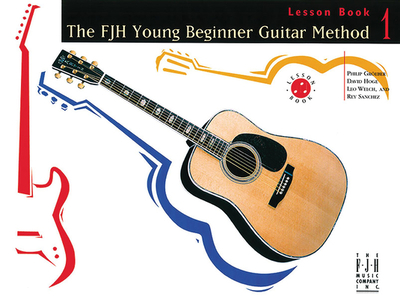FJH Young Beginner Guitar Method: Lesson Book 1 - Groeber, Philip (Composer), and Hoge, David (Composer), and Sanchez, Rey (Composer)