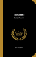 Flamboche: Roman Parisien