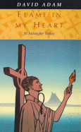 Flame in My Heart: St. Aidan for Today