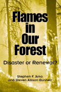 Flames in Our Forest: Disaster or Renewal?