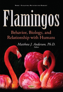 Flamingos: Behavior, Biology, & Relationship with Humans