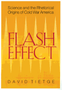 Flash Effect: Science and the Rhetorical Origins of Cold War America