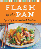 Flash in the Pan: Spice Up Your Noodles & Stir Fries