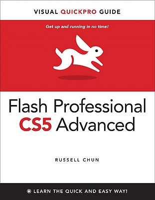 Flash Professional Cs5 Advanced for Windows and Macintosh: Visual Quickpro Guide - Chun, Russell