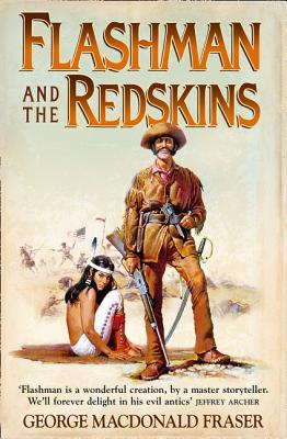 Flashman and the Redskins - Fraser, George MacDonald
